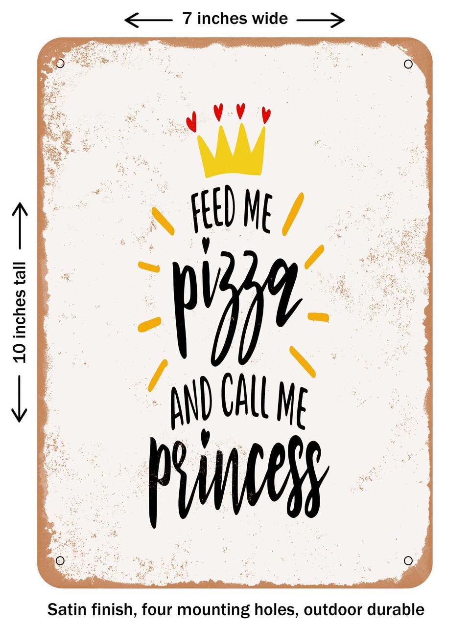 DECORATIVE METAL SIGN - Feed Me Pizza and Call Me Princess  - Vintage Rusty Look